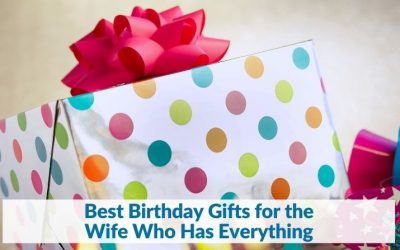 Best Birthday Gifts for the Wife Who Has Everything