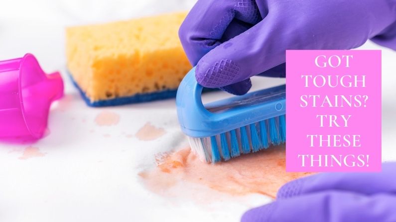 Got Tough Stains? Try These Things!