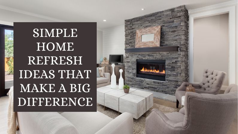 Simple Home Refresh Ideas That Make a Big Difference